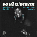 Michelle David & The True Tones - Soul Woman