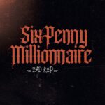 Six Penny Millionaire - BadRep