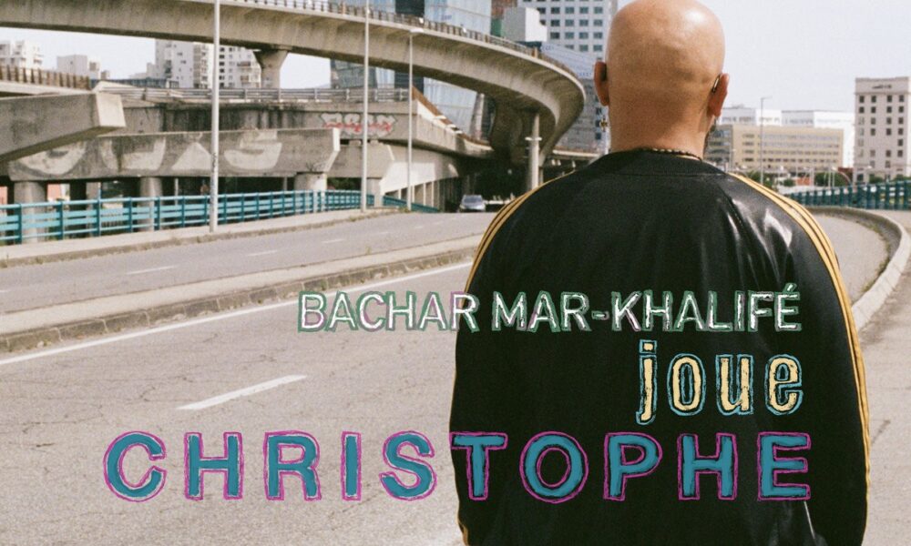 Bachar Mar-Khalifé joue Christophe home