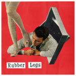 Rubber Legs