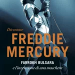Book: "BECOMING FREDDIE MERCURY. Farrokh Bulsara and the invention of a mask"