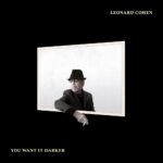 You want it darker: Leonard Cohen, ultimate elegance